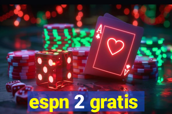 espn 2 gratis